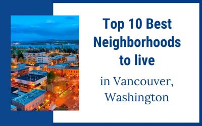 Top 10 Best Neighborhoods to Live in Vancouver Washington