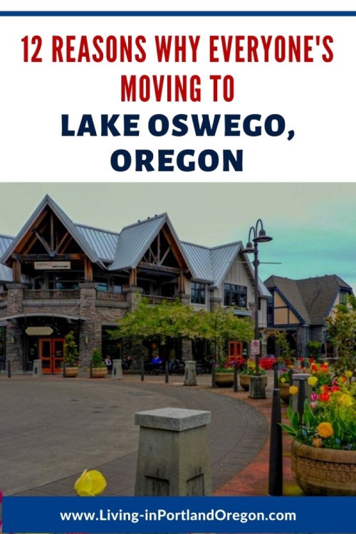 12 Reasons to move to Lake Oswego Oregon, Living in Portland Oregon real estate
