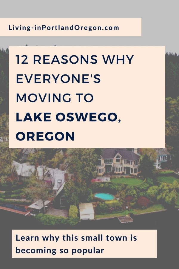 12 Reasons to move to Lake Oswego Oregon, Living in Portland Oregon real estate