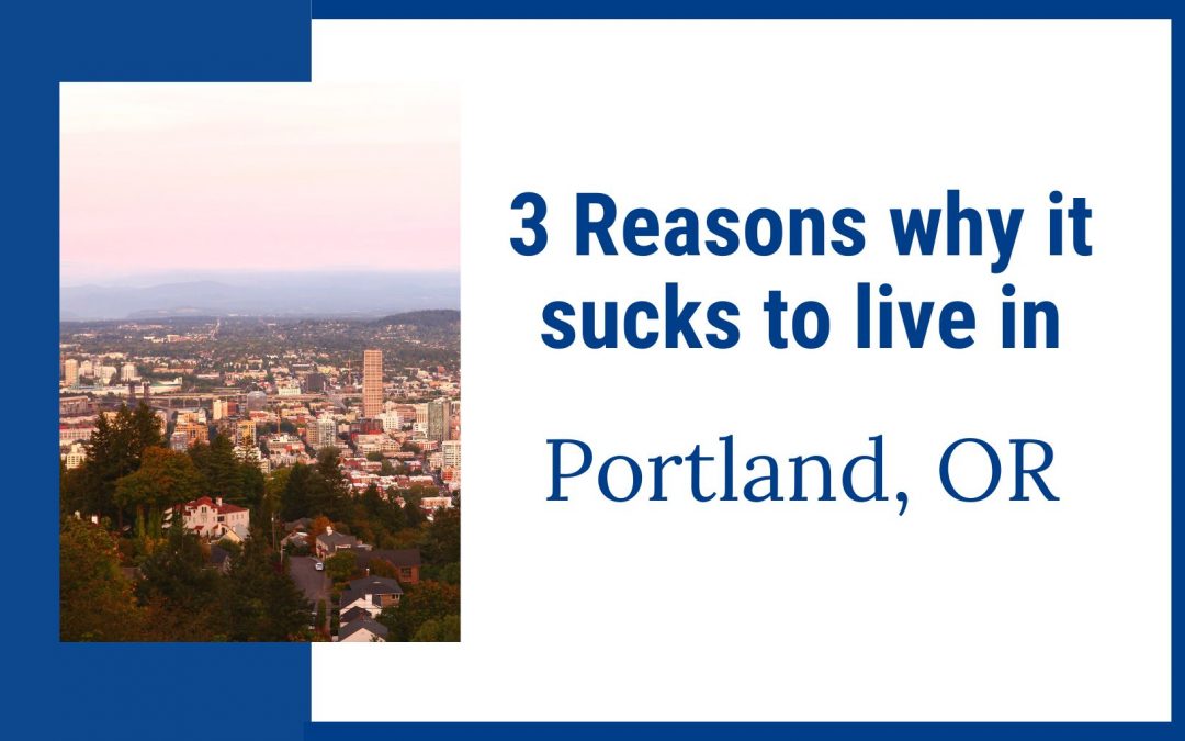3 Reasons Portland Sucks to Live in