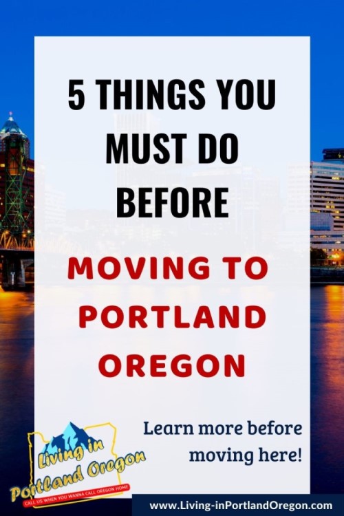 5 things you must do before moving to Portland Oregon, Living in Portland Oregon real estate agents