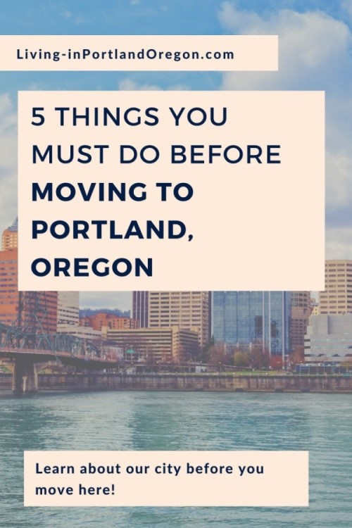 5 things you must do before moving to Portland Oregon, Living in Portland Oregon real estate agents