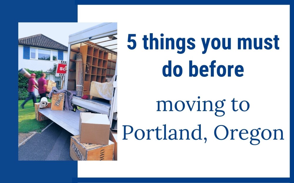 5 things you must do before moving to Portland Oregon, Living in Portland Oregon real estate agents