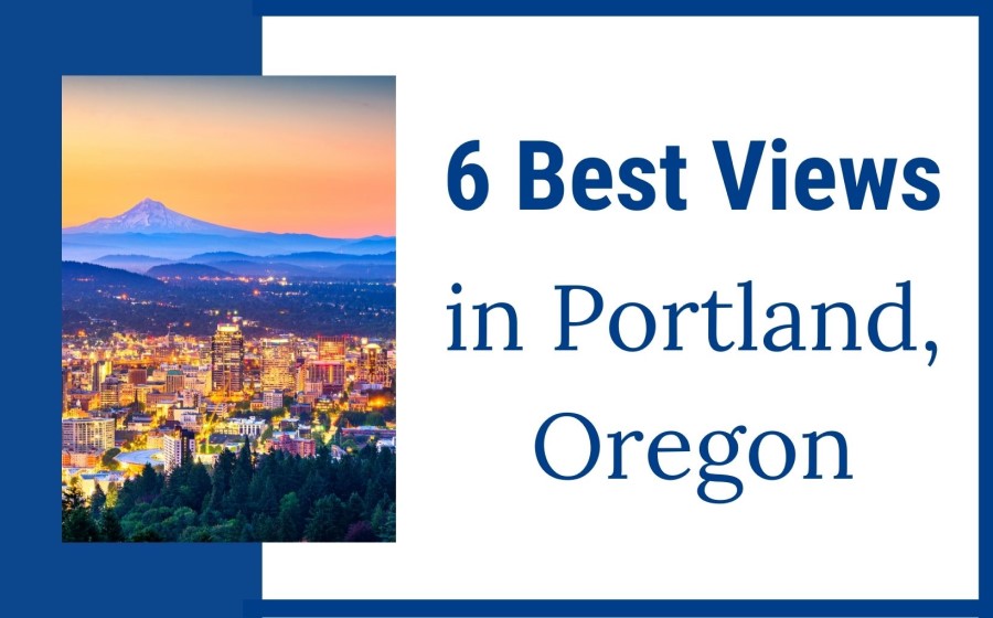 6 Best Views in Portland, Living in Portland Oregon real estate agents