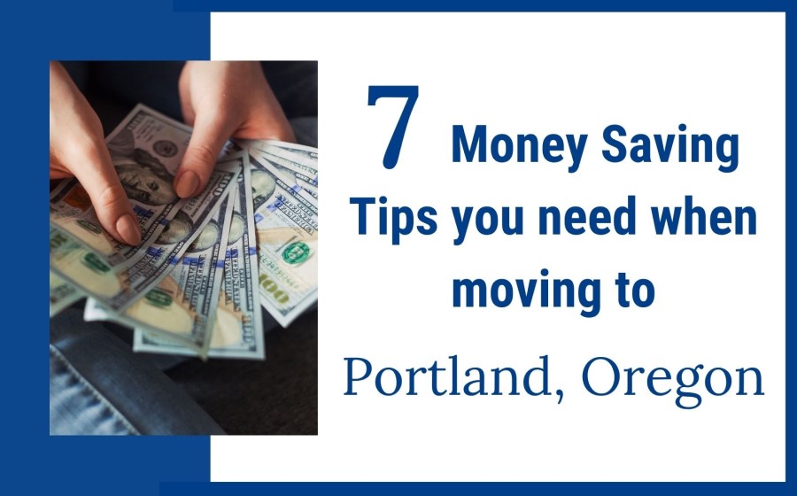 7 Tips to Save a Ton of Money when Moving to Portland