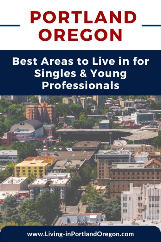 Best Areas to Live in Portland Oregon for Singles & Young Professionals