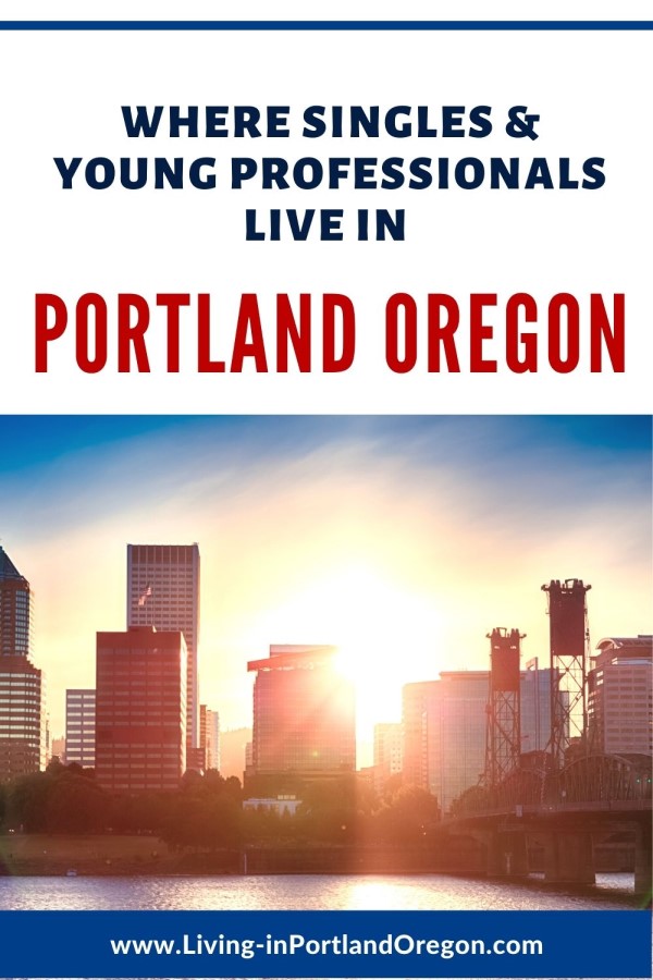 Best Areas to Live in Portland Oregon for Singles & Young Professionals (3)