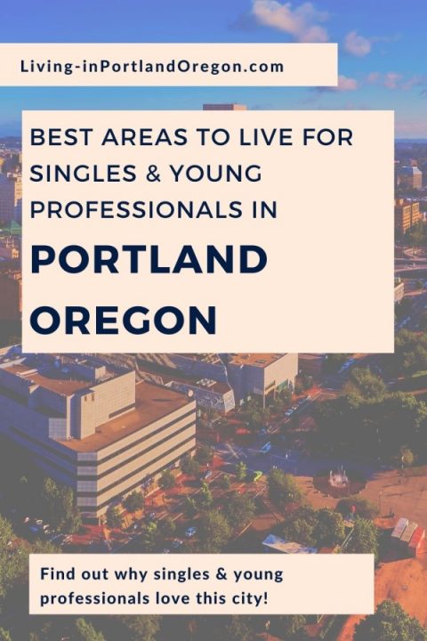 Best Areas to Live in Portland Oregon for Singles & Young Professionals