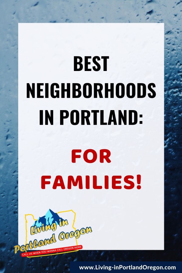 Best neighborhoods in Portland for families, Living in Portland real estate agents