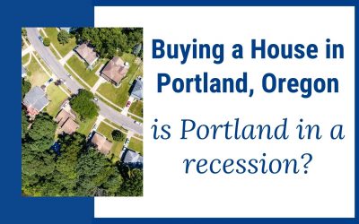 Buying a house in Portland Oregon, is Portland in a recession?
