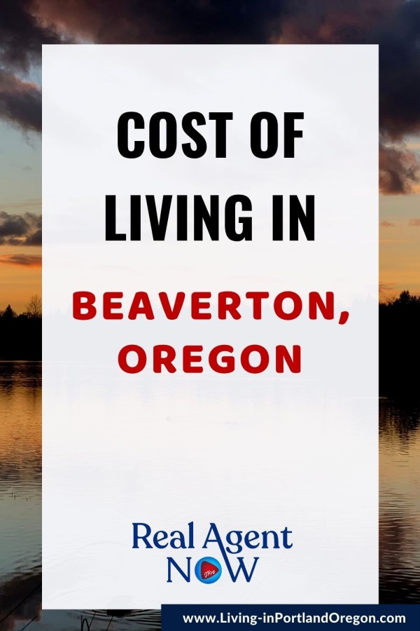Cost of Living in Beaverton Oregon, Living in Portland OR real estate agents