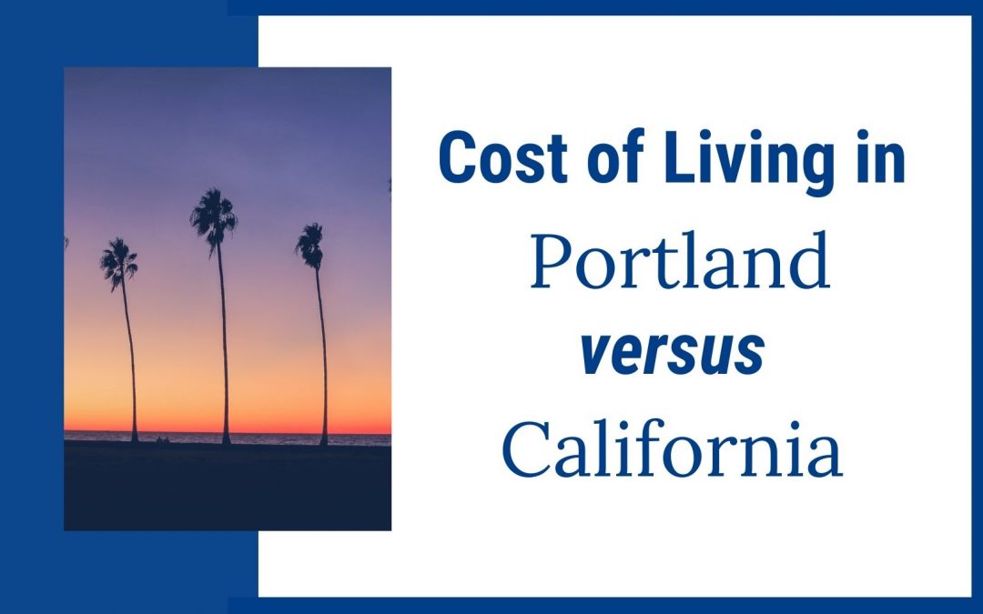 Cost of Living in PDX vs California