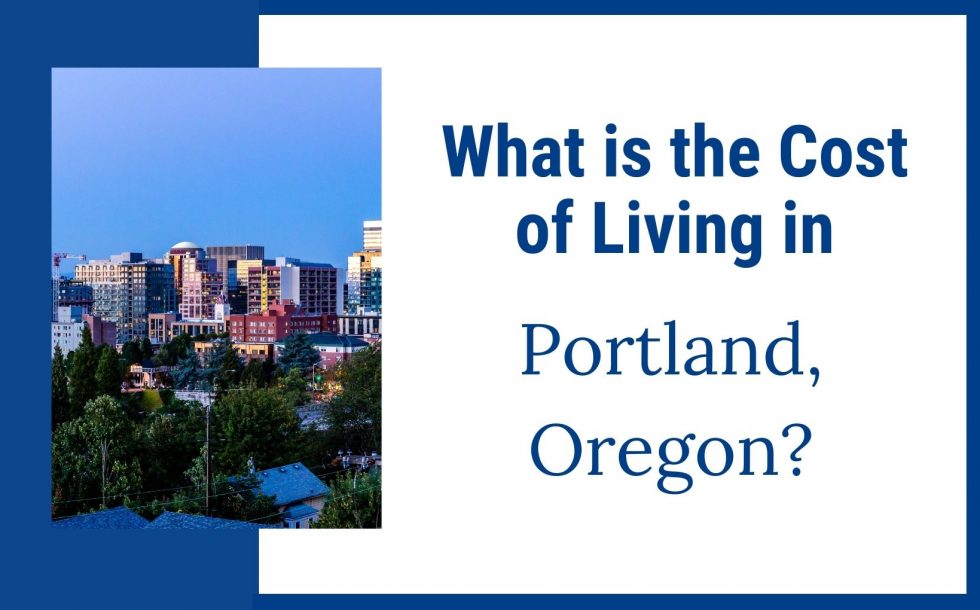 What is the Cost of Living in Portland, Oregon? Living In Portland Oregon