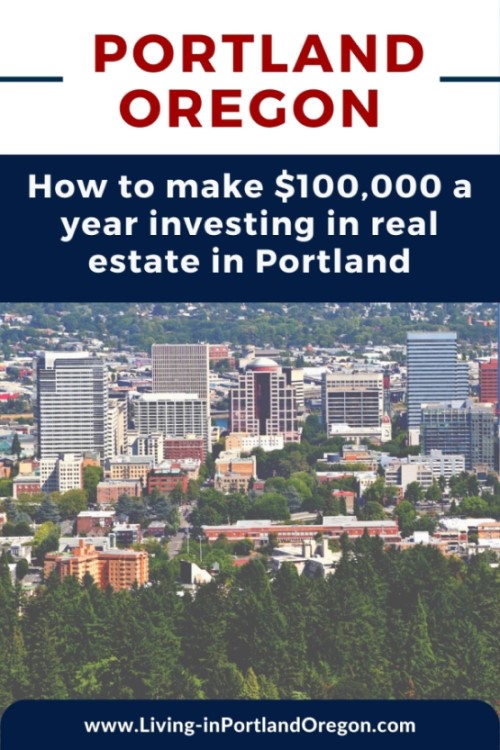 How to make $100,000year investing in real estate in Portland Oregon (2)