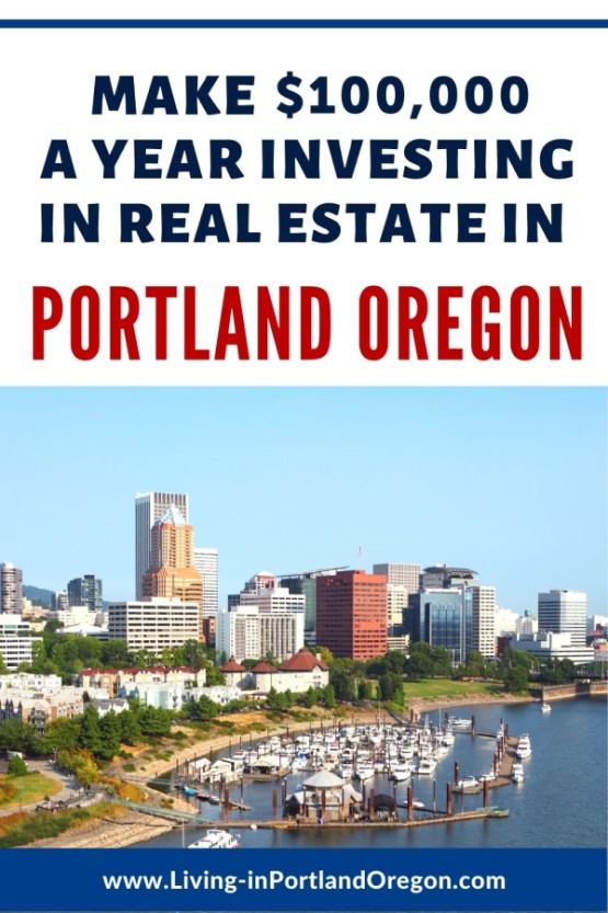 How to make $100,000year investing in real estate in Portland Oregon (3)