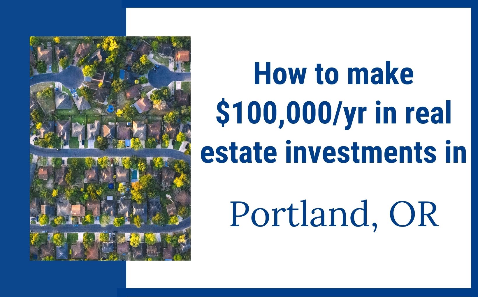 How to make $100,000year investing in real estate in Portland Oregon feature image