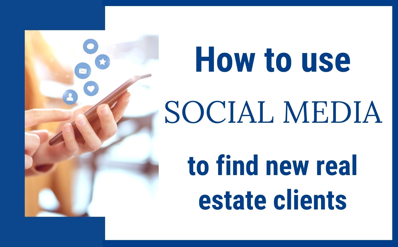 How to use social media to find real estate clients, Real Agent Now