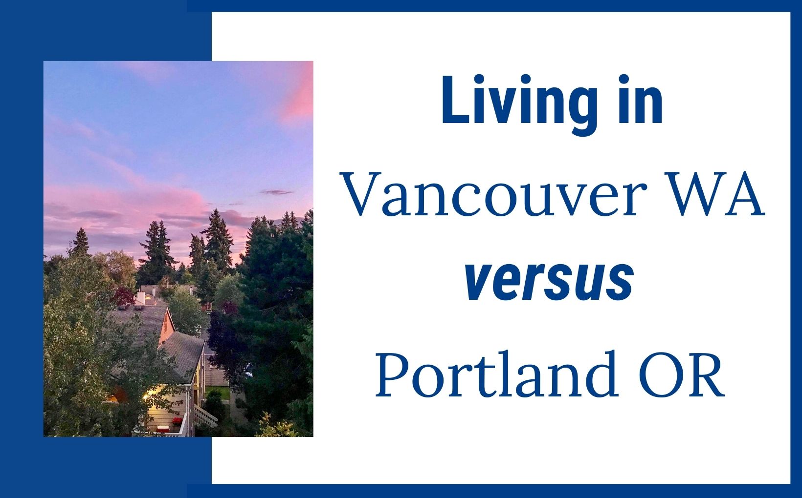 Living in Vancouver Washington versus Portland Oregon