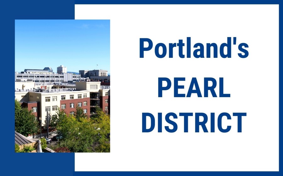 Living in the Pearl District Portland Oregon