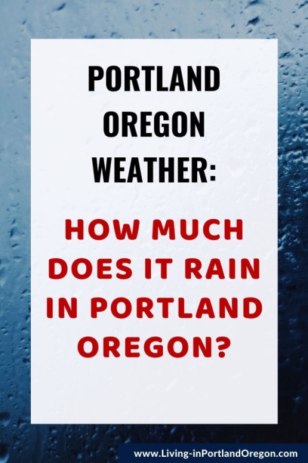 Portland Oregon Weather, how much does it rain in Portland, Living in Portland Real estate agents