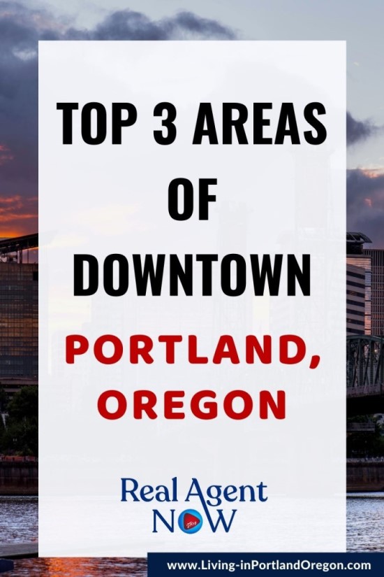 Top 3 areas to live in downtown Portland Oregon, Living in PDX real estate agents