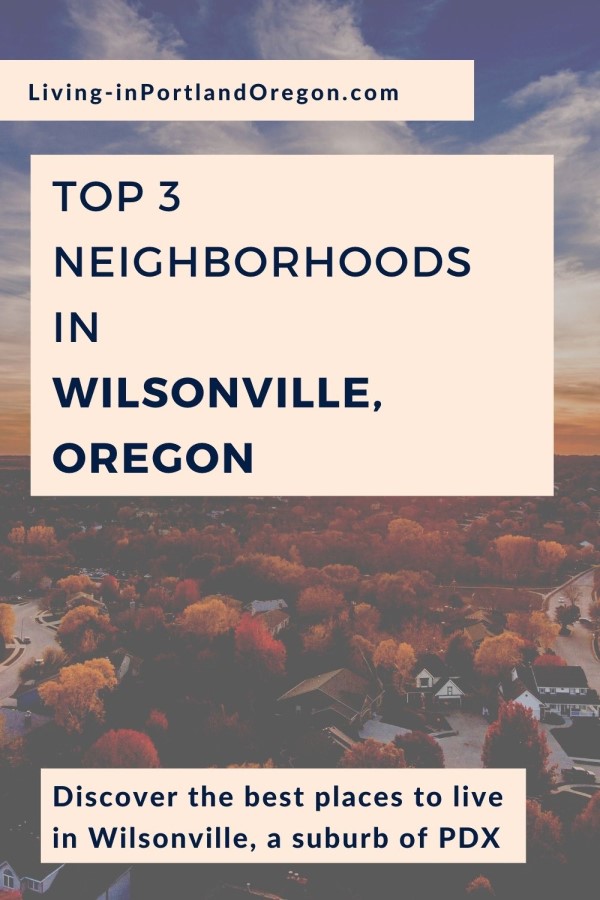 Top 3 neighborhoods in Wilsonville Oregon, Living in Portland Oregon real estate