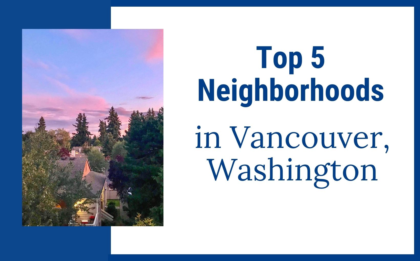Top 5 Neighborhoods to live in Vancouver Washington feature image