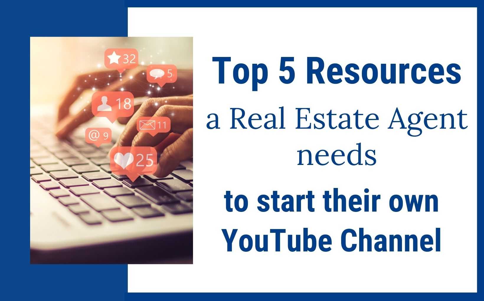 Top 5 Resources a Real Estate Agent needs to start their own YT channel, The YouTube Agents
