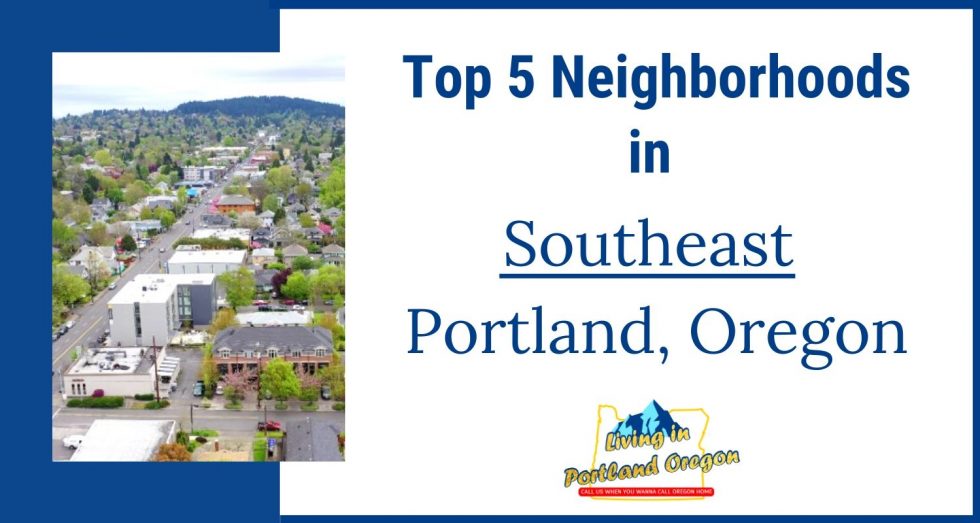 Top 5 Neighborhoods In Southeast Portland Oregon Living In Portland Oregon 7290