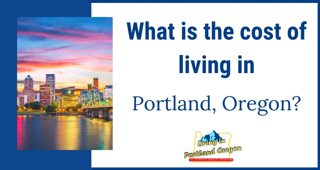 What is the Cost of Living in Portland, Oregon? Living In Portland Oregon