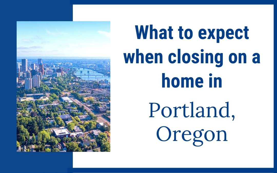 What to expect when closing on a home in Portland