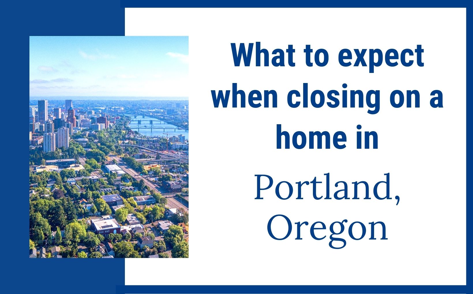 What to expect when closing on a home in Portland Oregon feature image