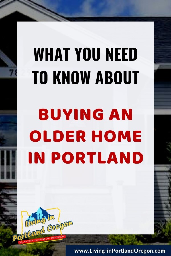 What you need to know about buying an older home in Portland Oregon, Living in Portland real estate agents
