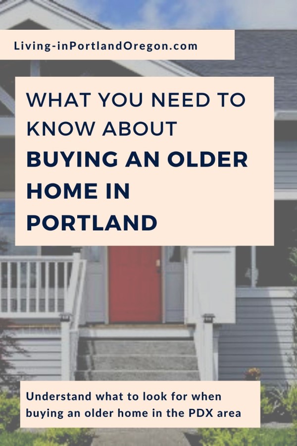 What you need to know about buying an older home in Portland Oregon, Living in Portland real estate agents