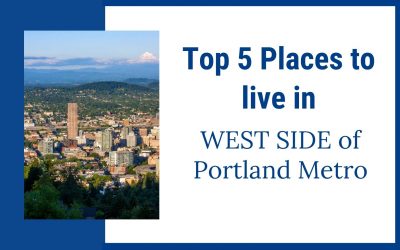 Top 5 Places to live in the West Side of Portland Metro