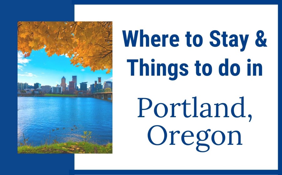 Where to stay & do things in Portland, Oregon - Living In Portland