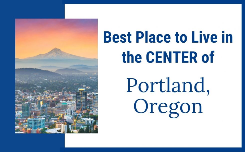 Best Place To Live In The Center Of Portland Oregon - Living In ...