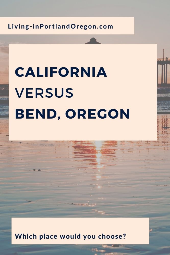 living in California versus Bend Oregon (4)