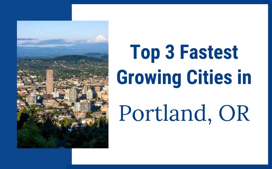 Top 3 Favorite Fastest Growing Cities in Portland OR