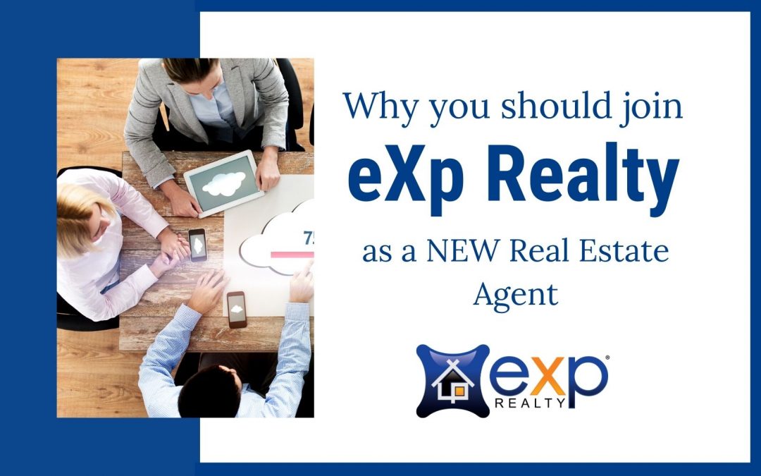 Why you should join eXp Realty as a new Real Estate Agent